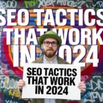 SEO Tactics That Work in 2024